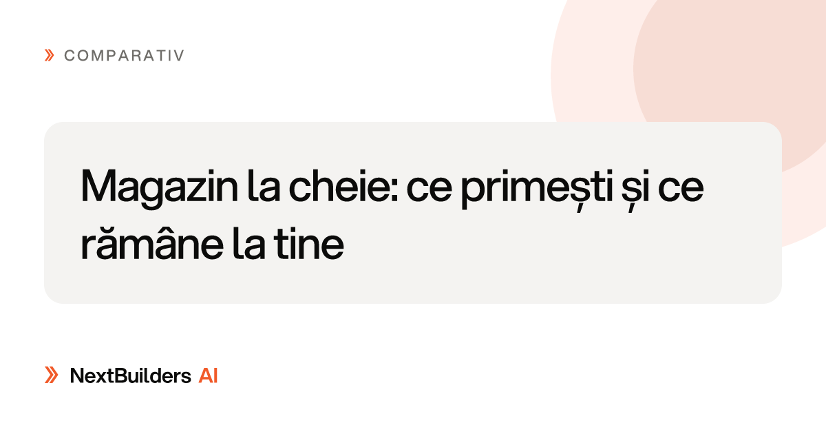 Magazin la cheie: ce primești și ce rămâne la tine