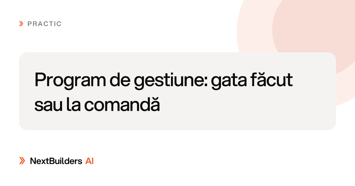Program de gestiune: gata făcut sau la comandă